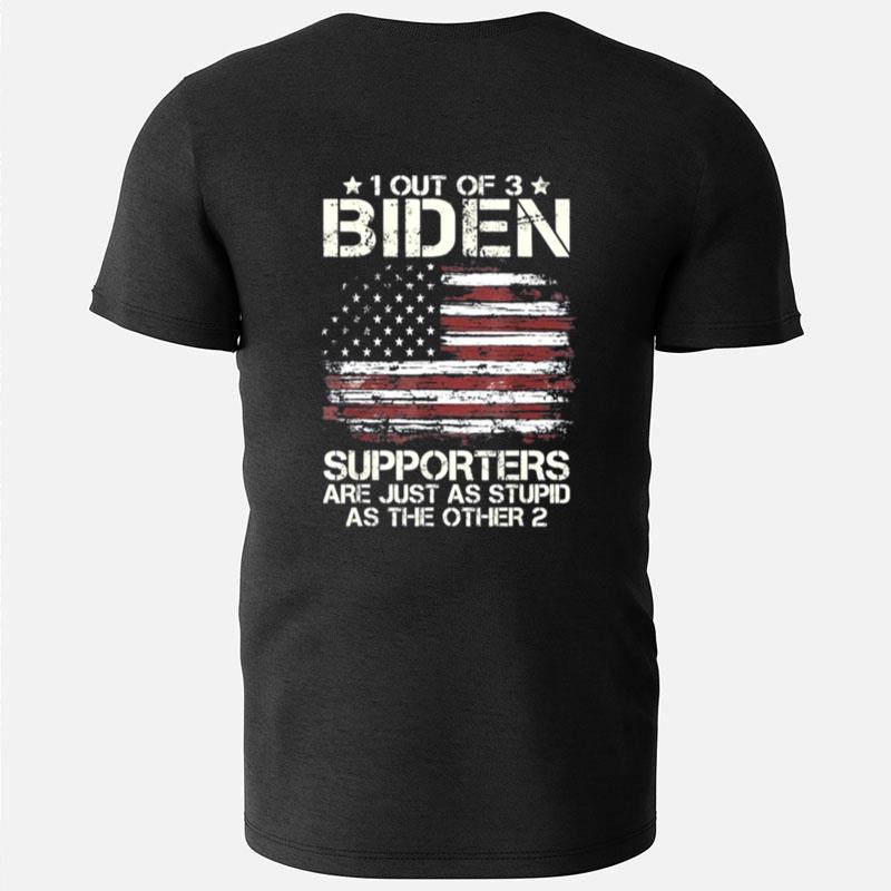 1 Out Of 3 Biden Supporters Are As Stupid As The Other 2 American Flag T-Shirts