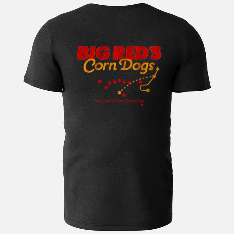 Big Red's Corn Dogs You Can't Have Just One T-Shirts