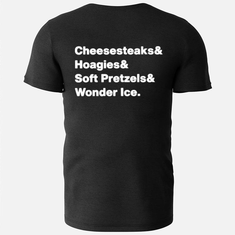 Cheesesteaks Hoagies Soft Pretzels Wooder Ice T-Shirts