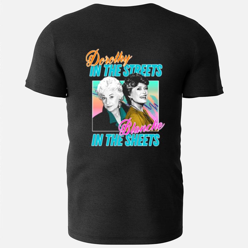 Dorothy In The Streets Blanche In The Sheet Golden Girls T-Shirts