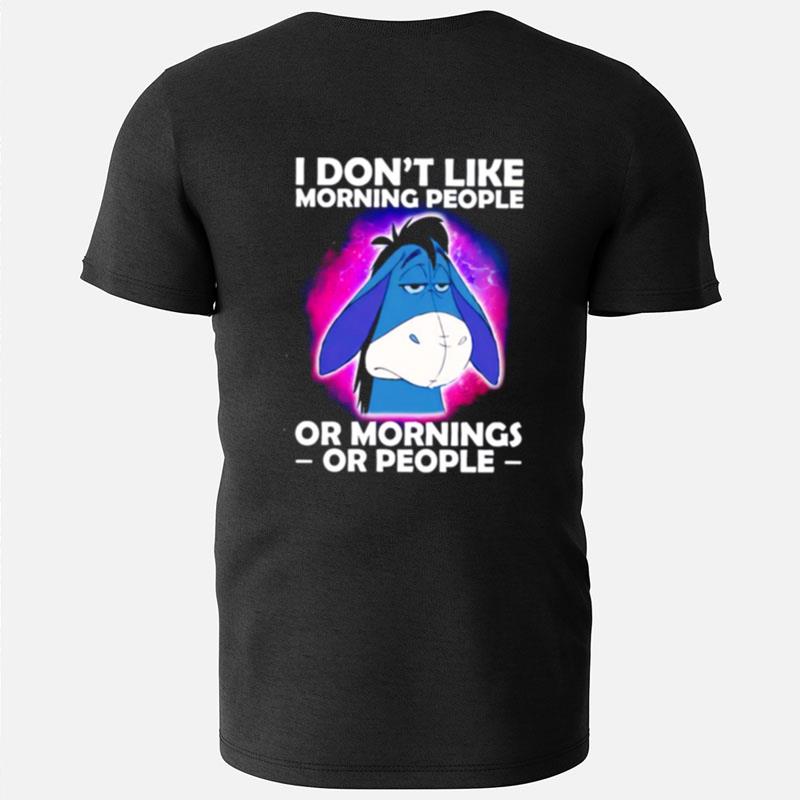 Eeyore I Don't Like Morning People Or Mornings Or People T-Shirts