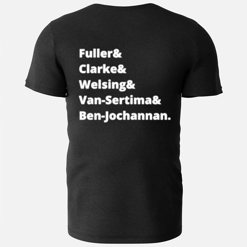 Fuller & Clarke & Welsing & Van Sertima & Ben Jochannan T-Shirts