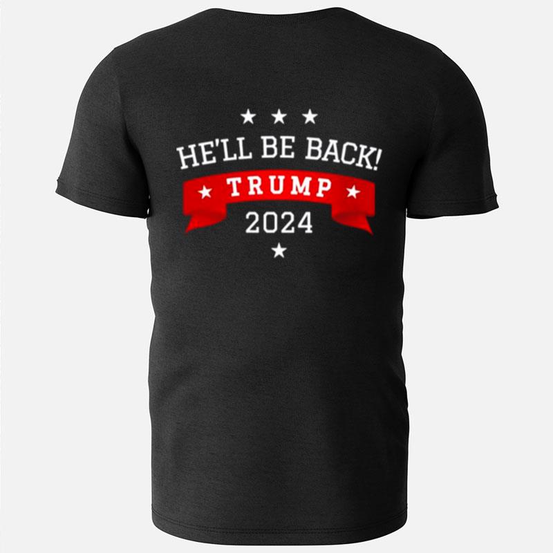 He'll Be Back Trump 2024 Trump Banner T-Shirts