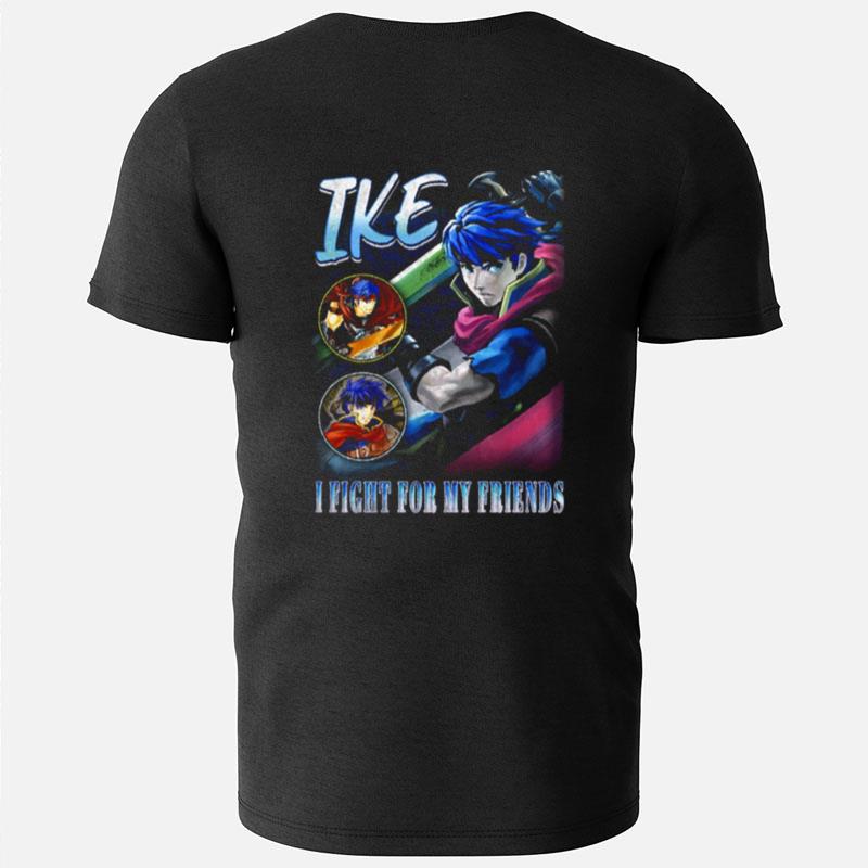 Ike I Fight For My Friends Vintage T-Shirts