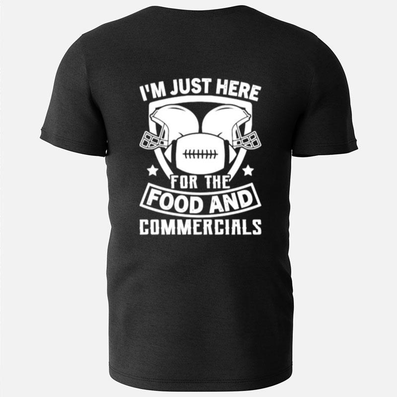 I'm Just Here For The Food And Commercials T-Shirts