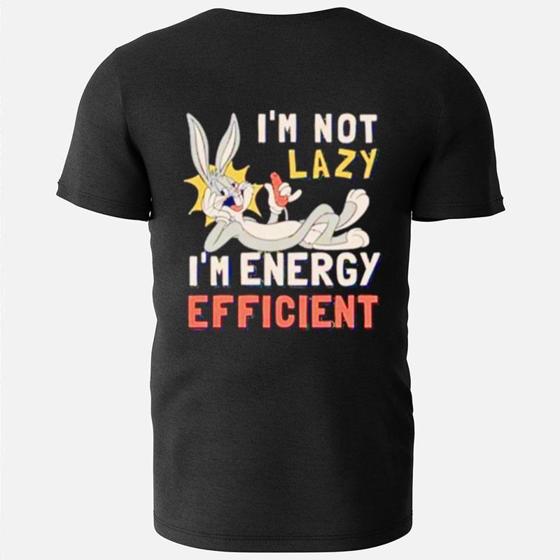 Looney Tunes I'm Not Lazy I'm Energy Efficien T-Shirts