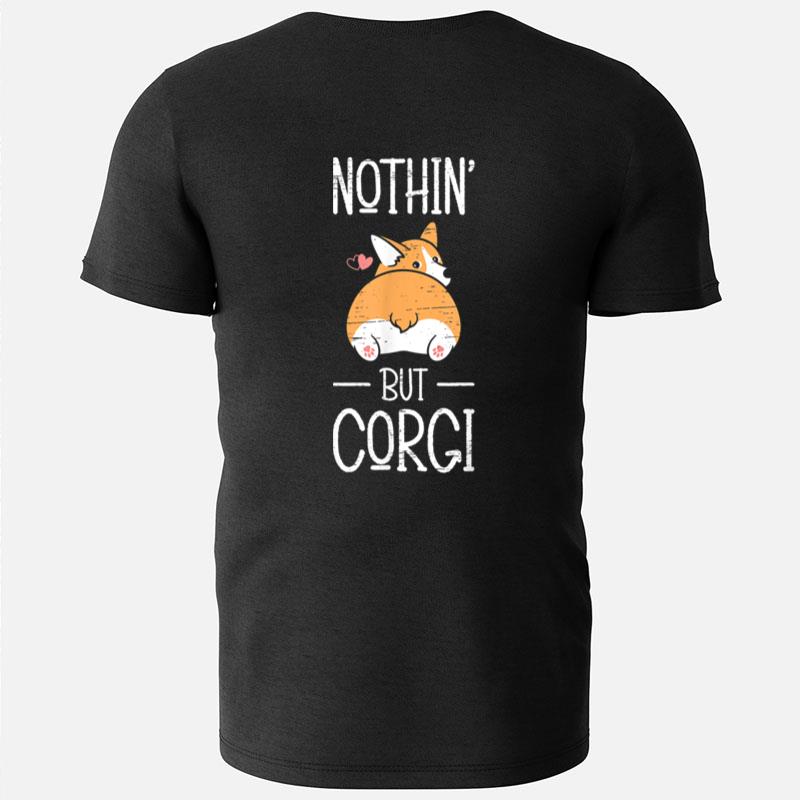 Nothin' But Corgi Paw Lovers Puppies Dog Owners T-Shirts