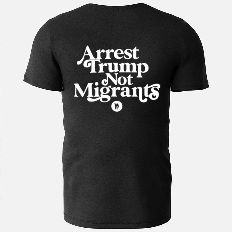 Rb Arrest Trump Not Migrants T-Shirts
