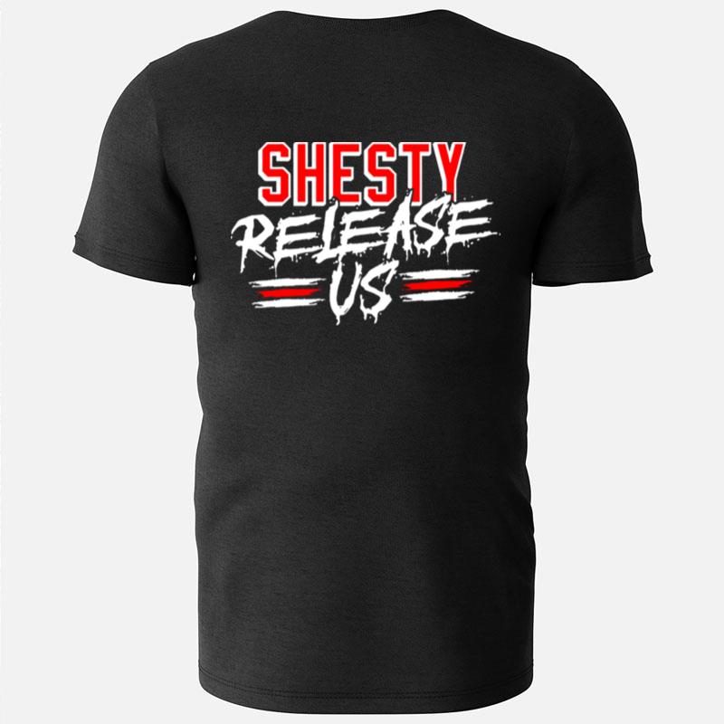 Shesty Release Us T-Shirts