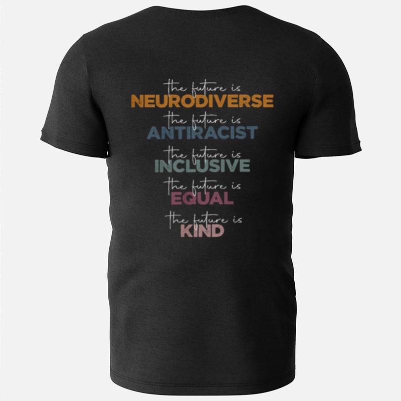 The Future Is Neurodiverse The Future Is Antiracis T-Shirts