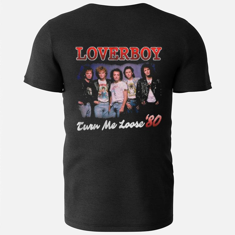 Turn Me Loose Loverboy T-Shirts
