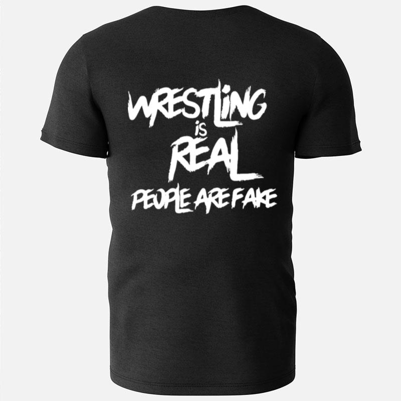 Wrestling Is Real People Are Fake T-Shirts