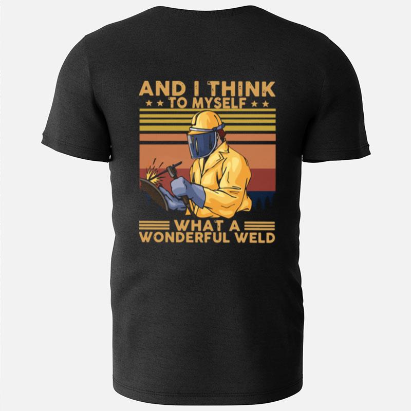 And I Think To Myself What A Wonderful Weld Vintage Retro T-Shirts