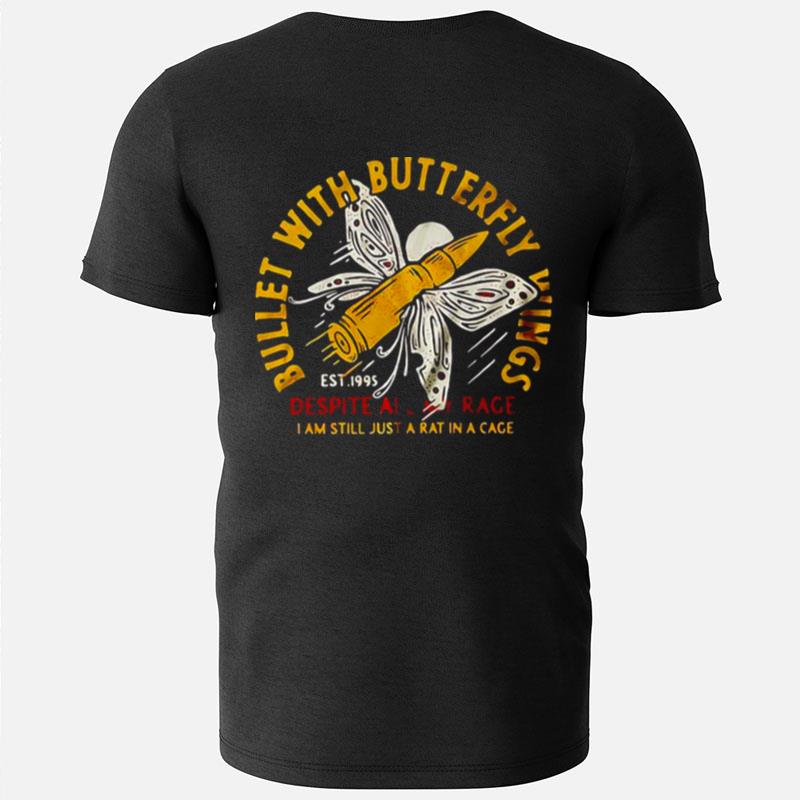 Bullet With Butterfly Wings Despite Alway Race I Am Still Just A Rat In A Cage T-Shirts