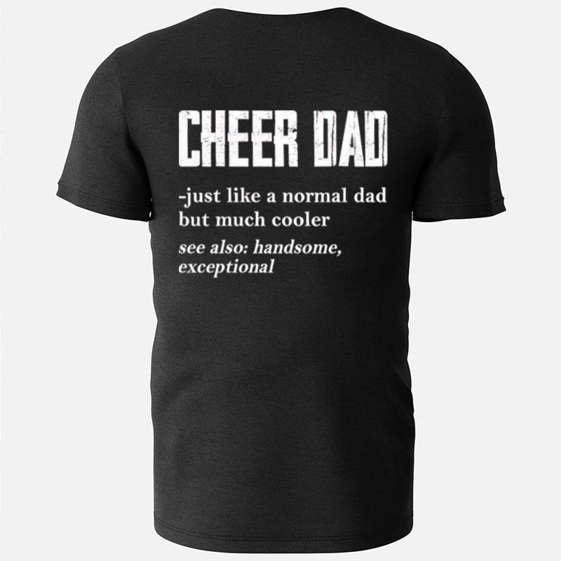 Cheer Dad Just Like A Normal Dad But Much Cooler T-Shirts
