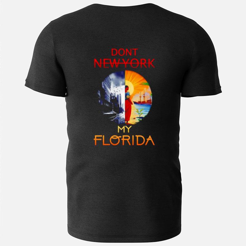 Don't New York My Florida T-Shirts