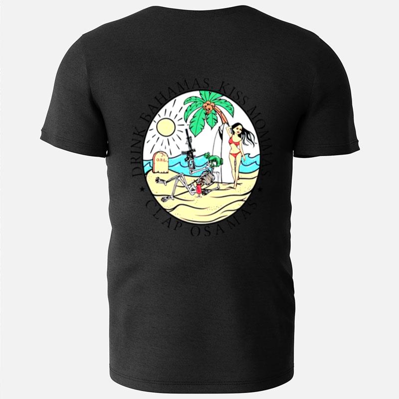 Drink Bahamas Kiss Mommas Clap Osamas T-Shirts