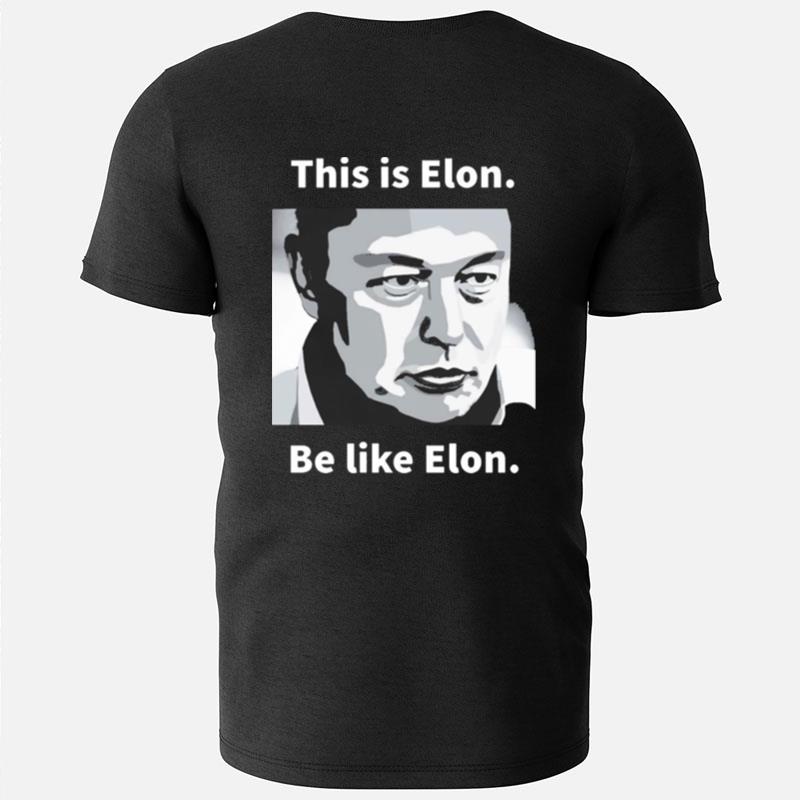 Elon Musk This Is Elon Be Like Elon T-Shirts