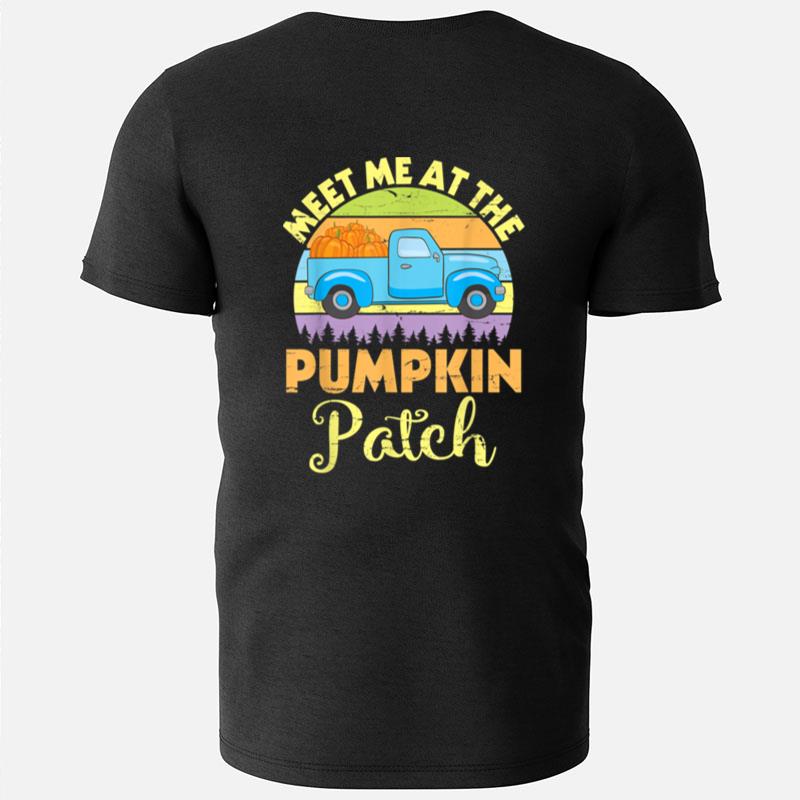 Harvest Halloween Thanksgiving Meet Me At The Pumpkin Patch T-Shirts