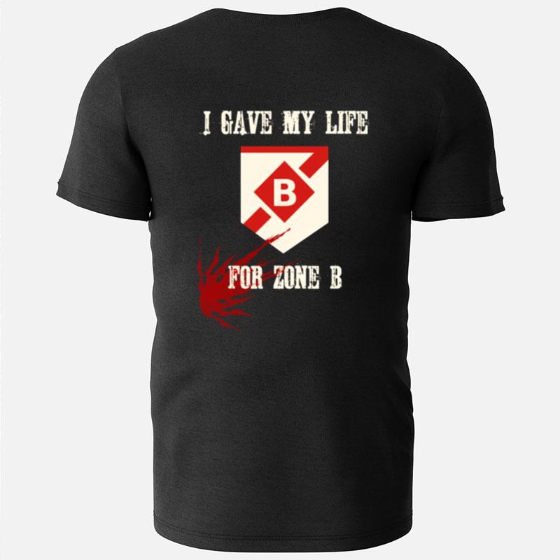 I Gave My Life For Zone B Destiny T-Shirts