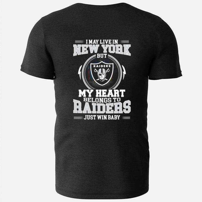 I May Live In New York But My Heart Belongs To Raiders Just Win Baby T-Shirts