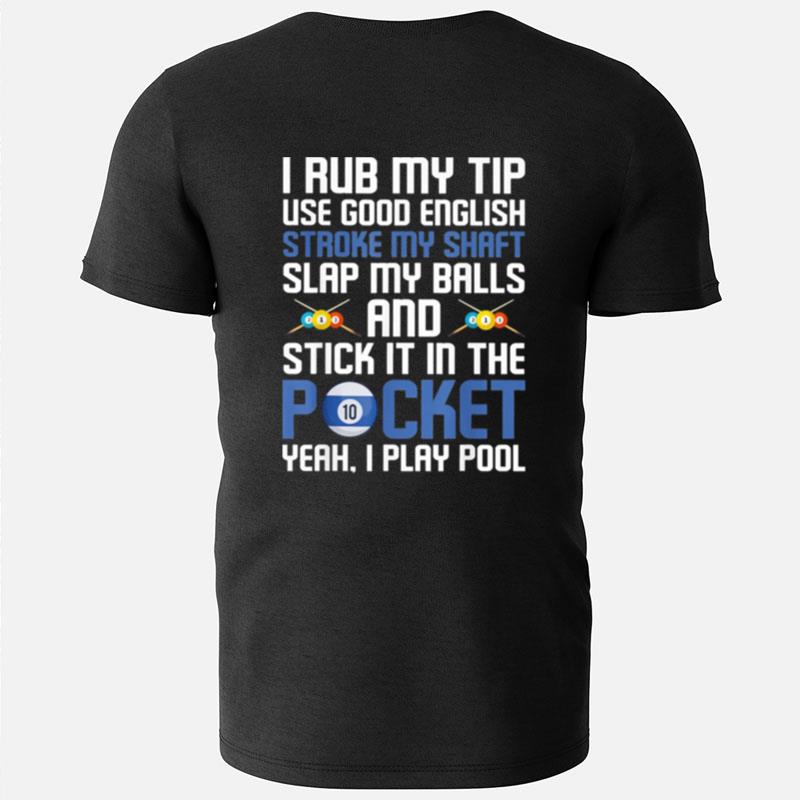 I Rub My Tip Use Good English Stroke My Shaft Slap My Balls T-Shirts