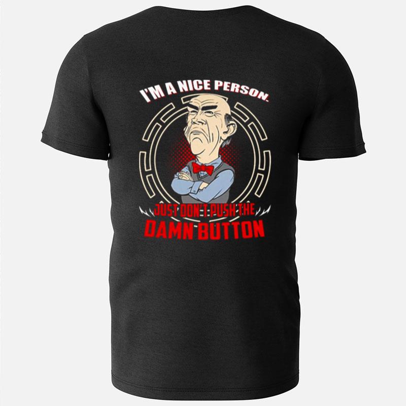 I'm A Nice Person Just Don't Push The Damn Button Walter Jeff Dunham T-Shirts