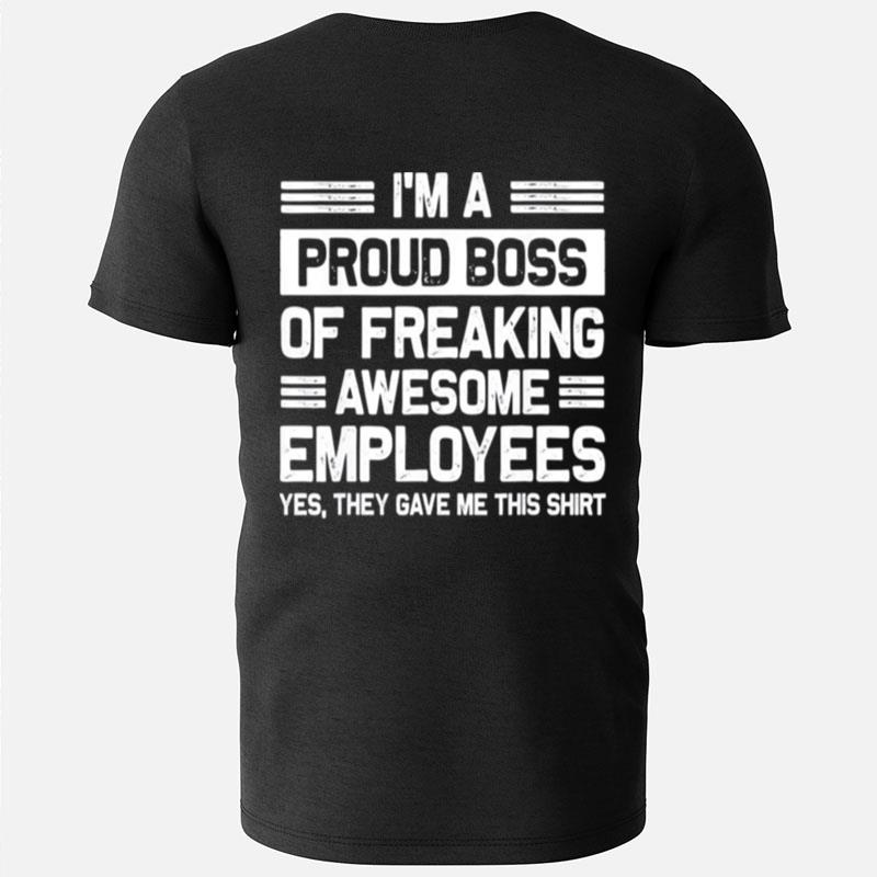 I'm A Proud Boss Of Freaking Awesome Employees T-Shirts