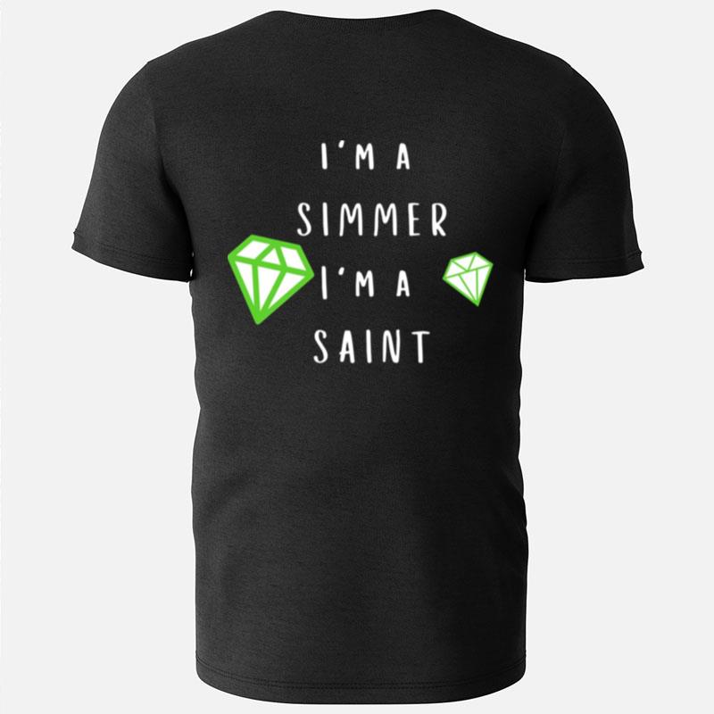 I'm A Simmer I'm A Saint The Sims T-Shirts