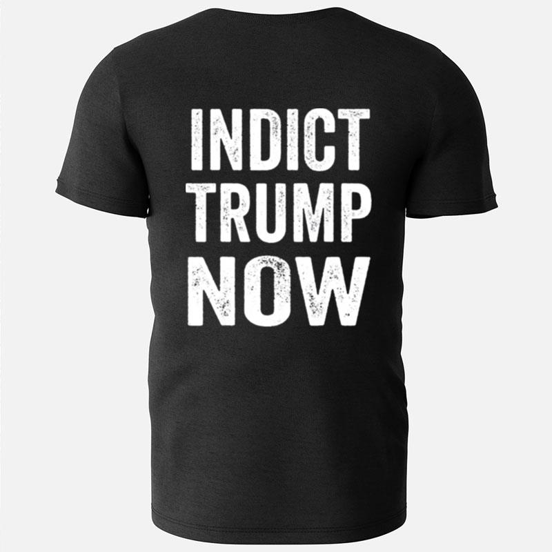 Indict Trump Now T-Shirts