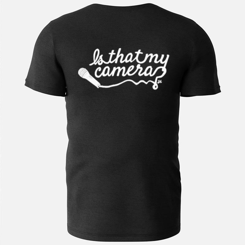 Is That My Camera T-Shirts