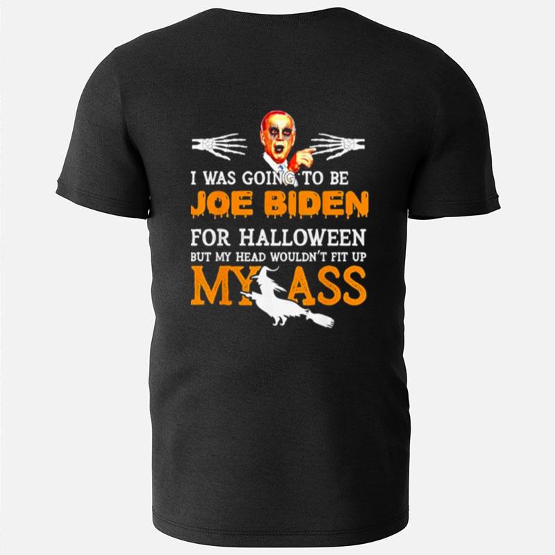 Joe Biden For Halloween My Ass T-Shirts
