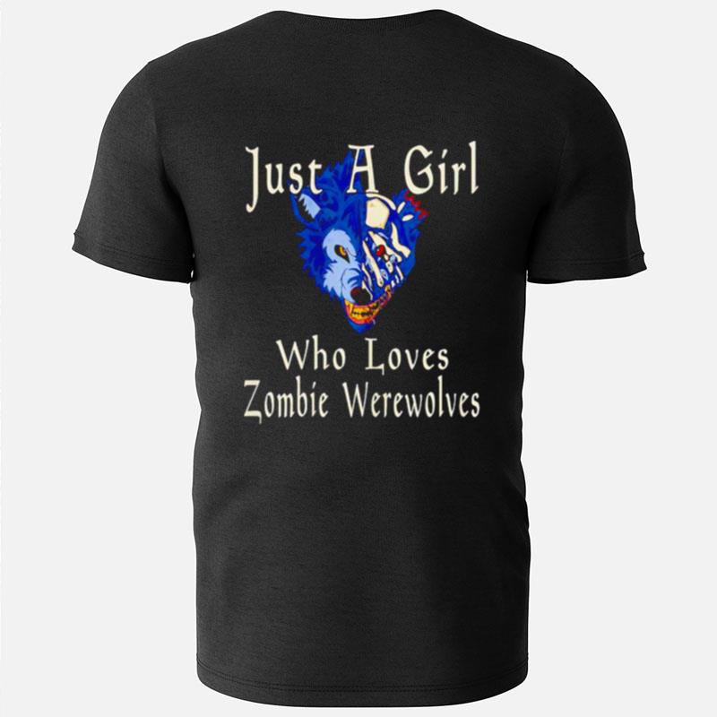 Just A Girl Who Loves Zombie Werewolves T-Shirts