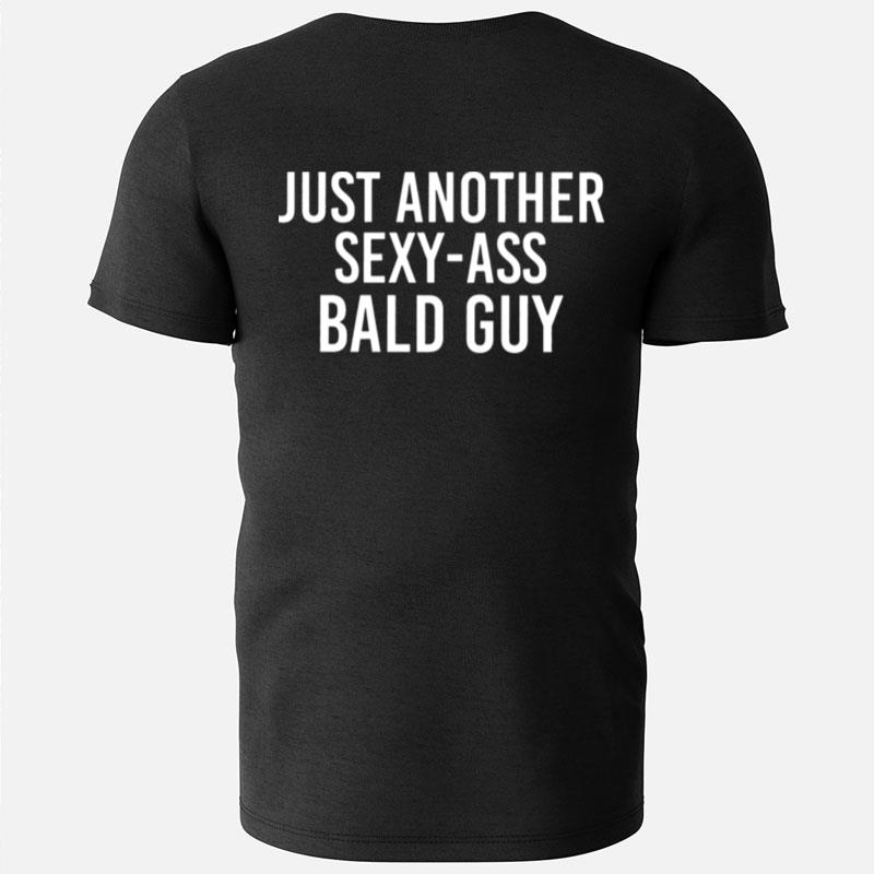 Just Another Sexy Ass Bald Guy T-Shirts