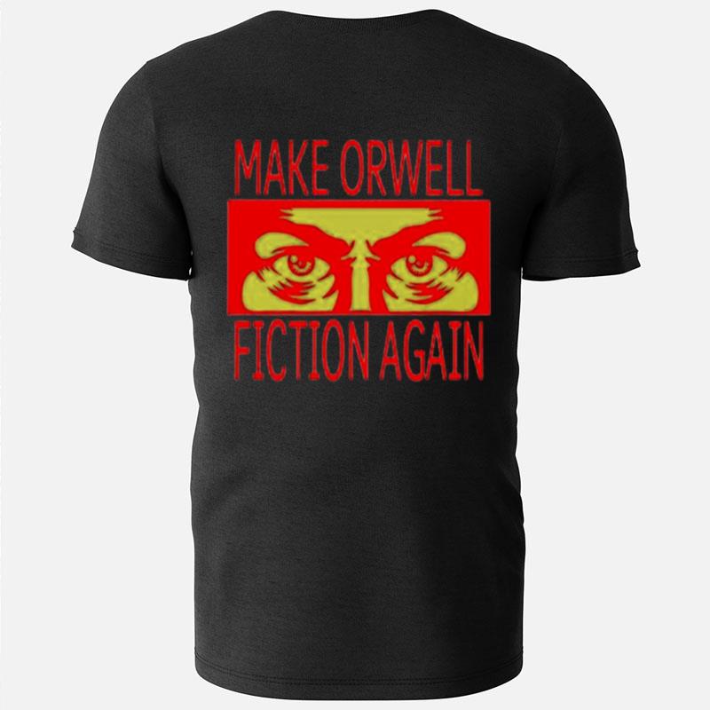 Make Orwell Fiction Again T-Shirts