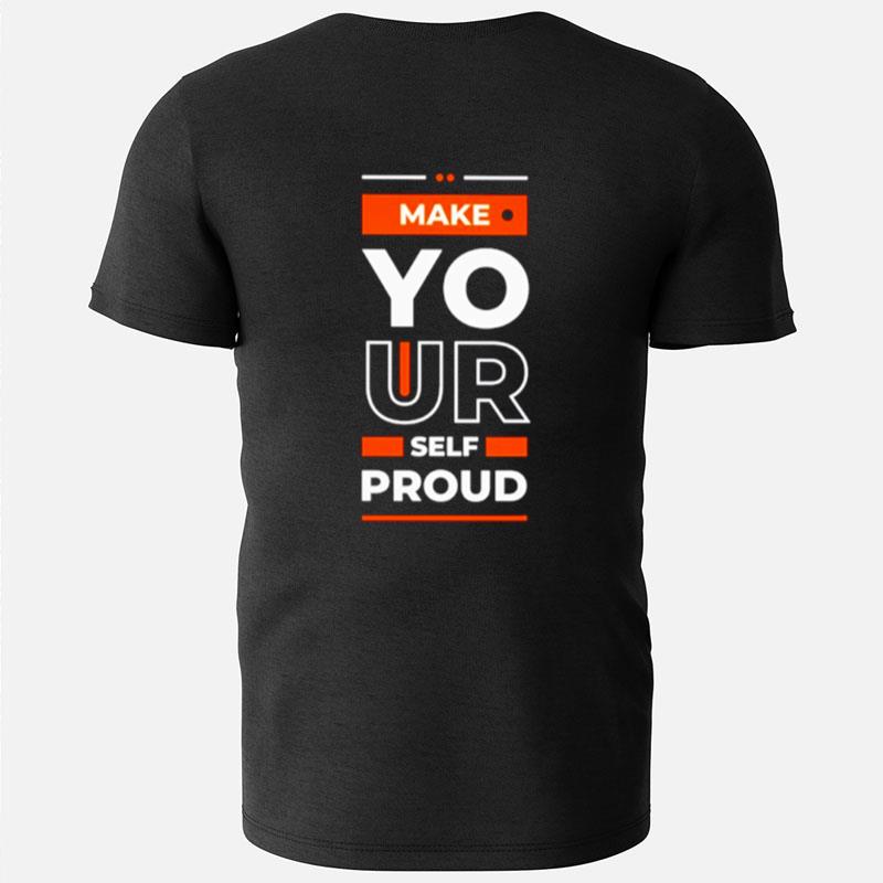 Make Yourself Proud T-Shirts