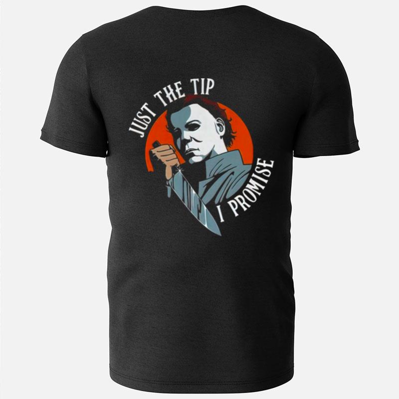 Michael Myers Just The Tip I Promise Scary Movie Halloween T-Shirts