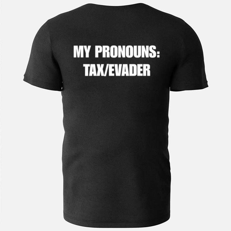 My Pronouns Tax Evader T-Shirts