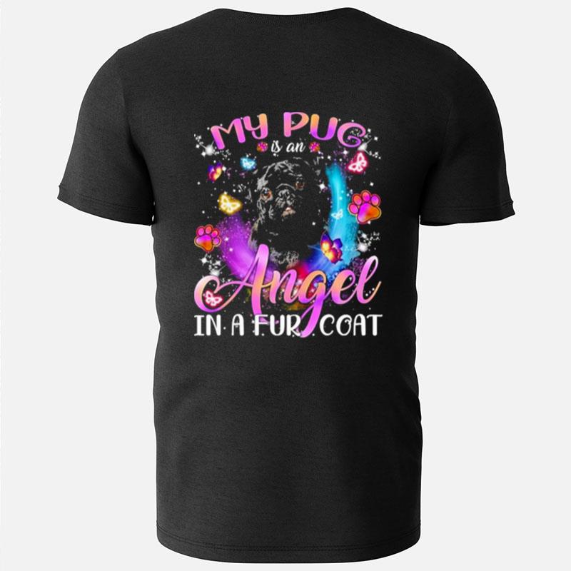 My Pug Is An Angel In A Fur Coat Black Pug Dog T-Shirts
