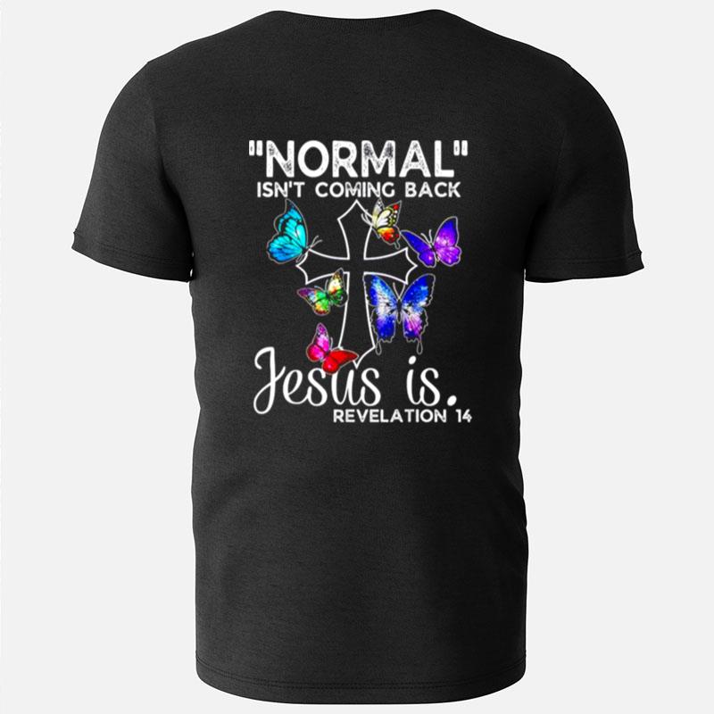 Normal Isn't Coming Back Jesus Is Revelation T-Shirts