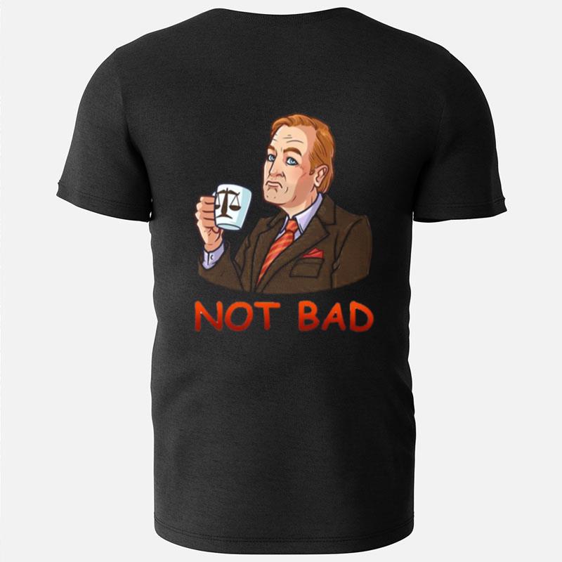 Not Bad Better Call Saul Netflix T-Shirts