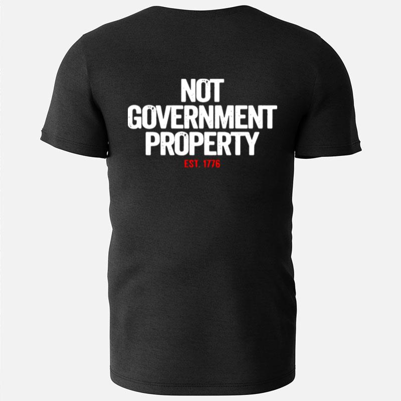 Not Government Property Est 1776 T-Shirts