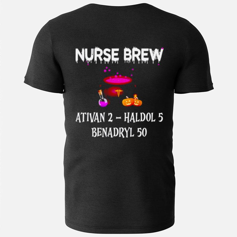 Nurse Brew Ativan 2 Haldol 5 Benadryl 50 T-Shirts