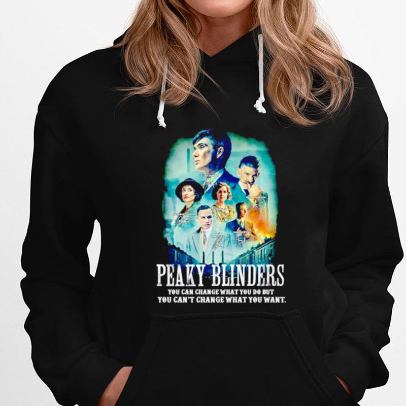 Peaky Blinders You Can Change What You Do But You Can't Change What You Want Signatures T-Shirts
