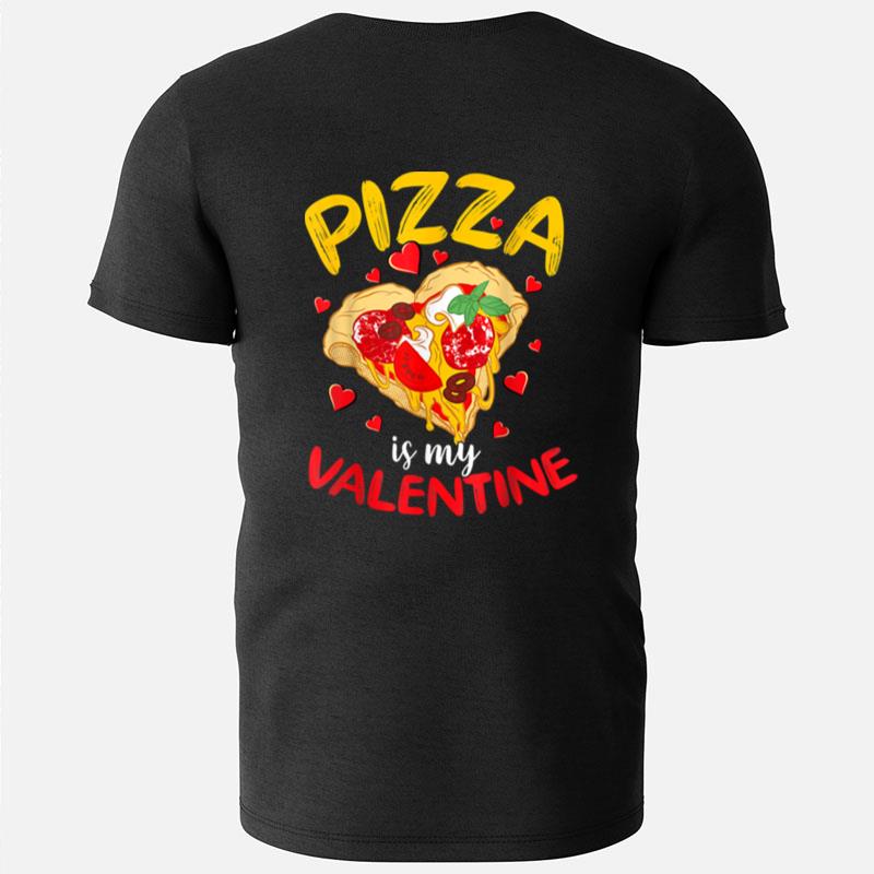 Pizza Is My Valentine Love Heart Valentines Day Girl Boy T-Shirts