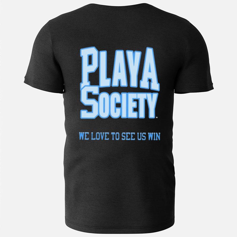 Playa Society We Love To See Us Win T-Shirts