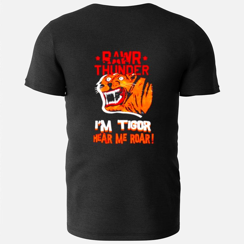 Rawr Thunder I'm Tigor Hear Me Roar T-Shirts