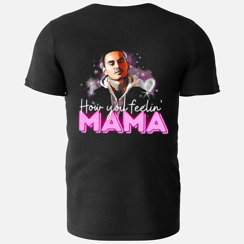 Rio Good Girls How You Feeling Mama T-Shirts