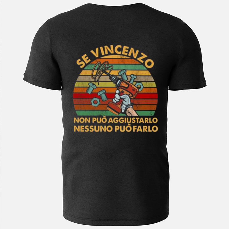 Se Vincenzo Non Puo Aggiustarlo Nessuno Puo Farlo Vintage T-Shirts