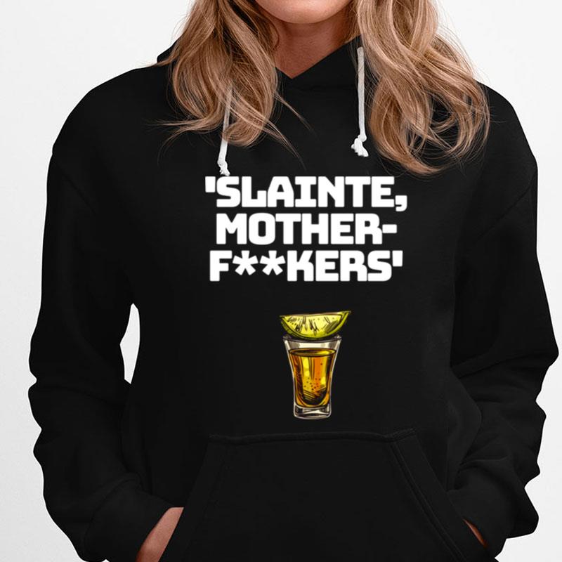 Slainte Mother Fxxkers T-Shirts